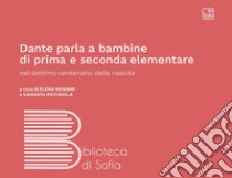 Dante parla a bambine di prima e seconda elementare nel settimo centenario della nascita libro di Musiani E. (cur.); Picciaiola S. (cur.)