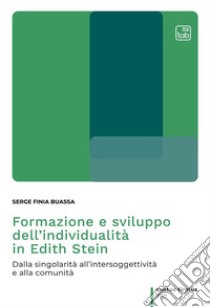 Formazione e sviluppo dell'individualità in Edith Stein. Dalla singolarità all'intersoggettività e alla comunità libro di Finia Buassa Serge