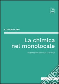 La chimica nel monolocale libro di Cinti Stefano