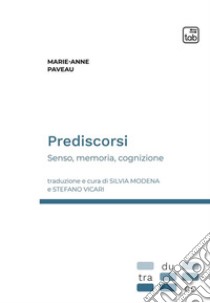 Prediscorsi. Senso, memoria, cognizione libro di Paveau Marie-Anne