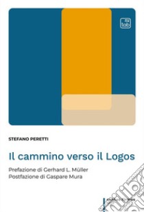 Il cammino verso il Logos libro di Peretti Stefano