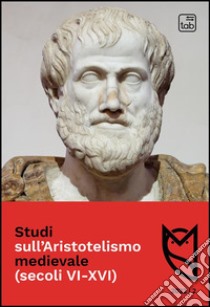 Studi sull'Aristotelismo medievale (secoli VI-XVI) (2021). Vol. 2 libro