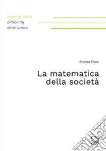 La matematica della società. Nuova ediz. libro di Pitasi Andrea