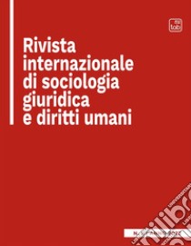 Rivista internazionale di sociologia giuridica e diritti umani (2022). Nuova ediz.. Vol. 5/1 libro di Bilotta B. M. (cur.)
