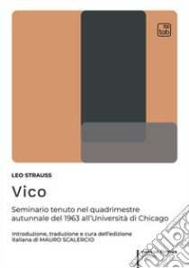 Vico. Seminario tenuto nel quadrimestre autunnale del 1963 all'Università di Chicago libro di Strauss Leo; Scalercio M. (cur.)