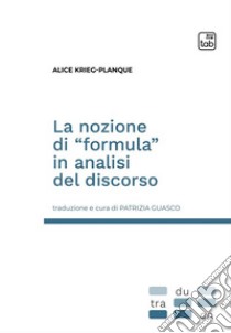 La nozione di «formula» in analisi del discorso libro di Krieg-Planque Alice; Guasco P. (cur.)