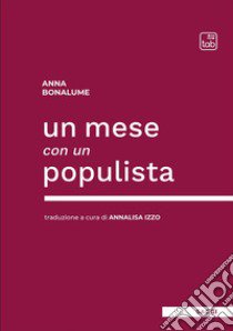 Un mese con un populista libro di Bonalume Anna