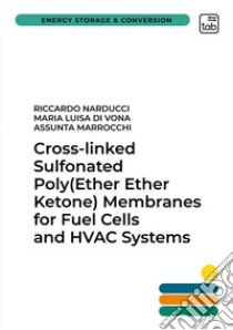 Cross-linked sulfonated poly (ether ether ketone) membranes for fuel cells and HVAC systems libro di Narducci Riccardo; Di Vona Maria Luisa; Marrocchi Assunta