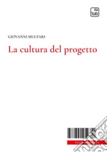 La cultura del progetto. Nuova ediz. libro di Multari Giovanni