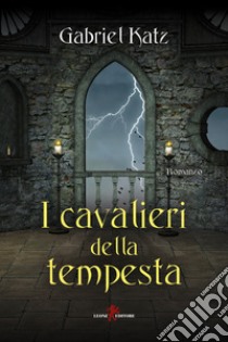 I cavalieri della tempesta libro di Katz Gabriel