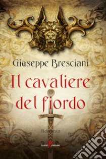 Il cavaliere del fiordo libro di Bresciani Giuseppe