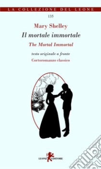 Il mortale immortale-The mortal immortal libro di Shelley Mary