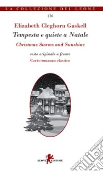 Tempesta e quiete a Natale-Christmas storms and sunshine libro di Gaskell Elizabeth