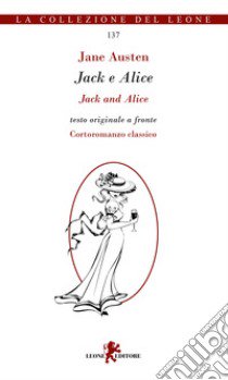 Jack e Alice. Testo inglese a fronte libro di Austen Jane