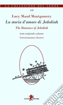 La storia d'amore di Jedediah-The romance of Jedediah libro di Montgomery Lucy Maud