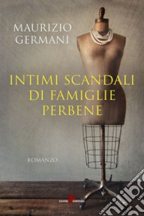 Intimi scandali di famiglie perbene libro di Germani Maurizio