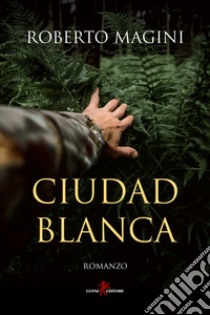 Ciudad Blanca libro di Magini Roberto