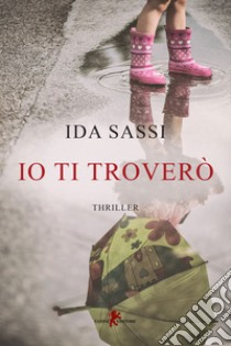 Io ti troverò libro di Sassi Ida