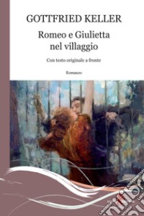 Romeo e Giulietta nel villaggio libro di Keller Gottfried