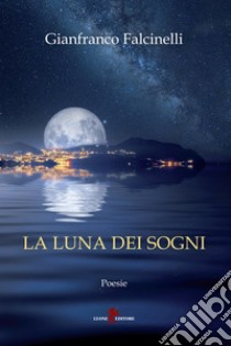 La luna dei sogni libro di Falcinelli Gianfranco