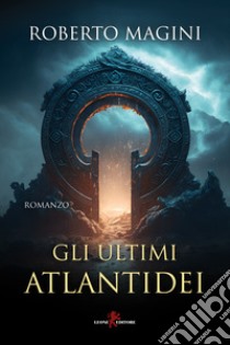 Gli ultimi atlantidei libro di Magini Roberto