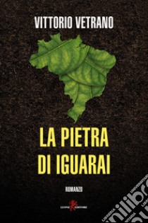 La pietra di Iguarai libro di Vetrano Vittorio