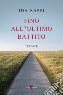 Fino all'ultimo battito libro di Sassi Ida