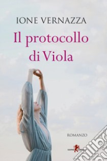 Il protocollo di Viola libro di Vernazza Ione