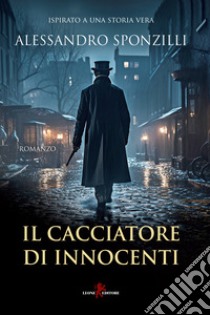 Il cacciatore di innocenti libro di Sponzilli Alessandro