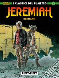 Jeremiah. Vol. 13: Fifty-fifty libro di Hermann