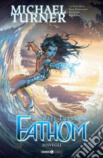 Fathom. Vol. 7: Risvegli libro di Turner Michael