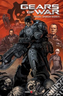 Gears of war. Vol. 6: Piccoli, sporchi segreti libro di Traviss Karen; Mhan Pop; Hartman Wes