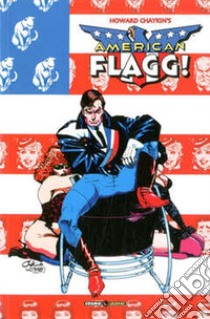 American Flagg!. Vol. 7: Il compagno Reuben Flagg libro di Chaykin Howard