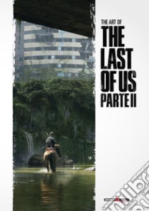 The art of The last of us. Parte II. Ediz. a colori libro di Tucker I. (cur.)