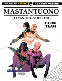 Cargo team libro di Mastantuono Corrado; Stigliani Arcangelo