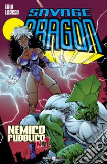 Savage Dragon. Vol. 17: Nemico pubblico n. 1 libro di Larsen Erik