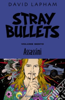 Stray bullets. Vol. 6: Assassini libro di Lapham David