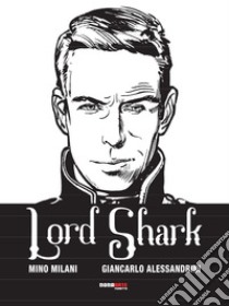 Lord Shark. Vol. 1 libro di Milani Mino