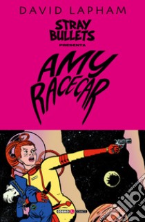 Stray bullets presenta: Amy Racecar libro di Lapham David