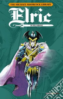 Elric. The Michael Moorcock library. Vol. 1-5 libro di Thomas Roy; Tedeschi F. (cur.)