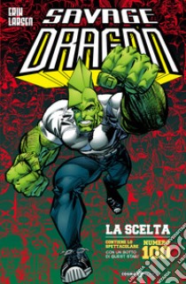 Savage Dragon. Vol. 18: La scelta libro di Larsen Erik