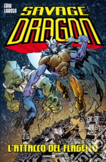 Savage Dragon. Vol. 42: L' attacco del flagello libro di Larsen Erik