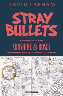 Stray bullets. Vol. 8: Sunshine & roses. Seconda parte: Cambio di programma libro di Lapham David; Tedeschi F. (cur.)