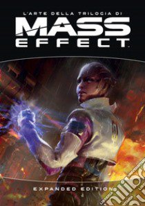 L'arte della trilogia di Mass effect. Expanded edition. Ediz. a colori libro di Marshall D. (cur.); Wright B. (cur.); Knudsen K. (cur.)