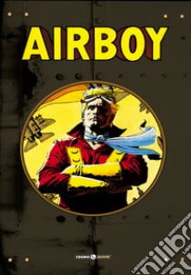 Airboy. Vol. 1-4 libro di Robinson James; Hinkle Greg; Dixon Chuck