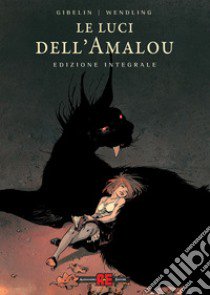 Le luci dell'Amalou. Ediz. deluxe libro di Gibelin Christophe; Wendling Claire