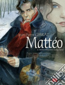 Mattéo. Il primo periodo (1914-1915). Nuova ediz. libro di Gibrat Jean-Pierre