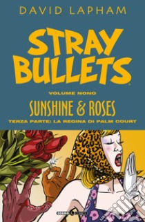 Stray bullets. Vol. 9: Sunshine & roses. Terza parte: La regina di Palm Court libro di Lapham David