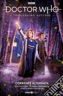 Doctor Who. Tredicesimo dottore. Vol. 11: Corrente alternata libro di Houser Jody