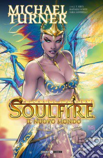 Soulfire. Vol. 8: Il nuovo mondo libro di Turner Michael; Krul J. T.; Fonte Raffaele